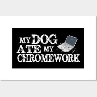 My Dog Ate My Chromework Posters and Art